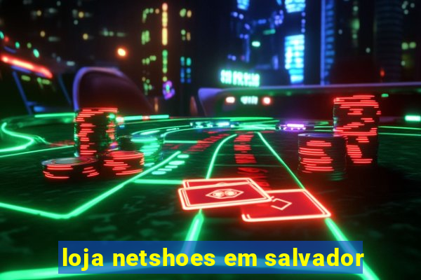 loja netshoes em salvador